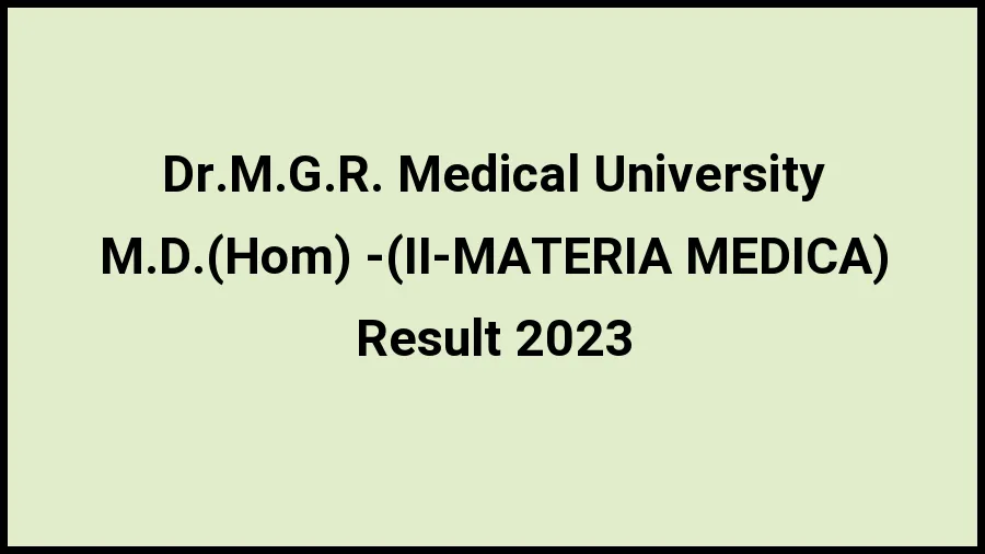 Dr.M.G.R. Medical University Result 2023 (Out) Direct Link to Check Result for M.D.(Hom.) - (II-MATERIA MEDICA), Mark sheet at tnmgrmu.ac.in - ​21 Nov 2023