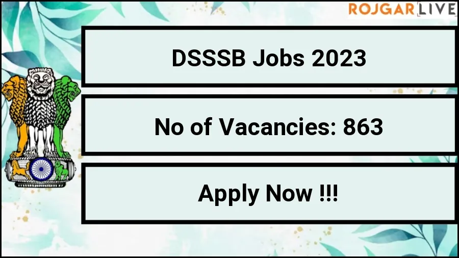 DSSSB Foreman, Draftsman, More Vacancies Recruitment 2023 Apply Online for 863 Job Vacancies 20.Nov.2023