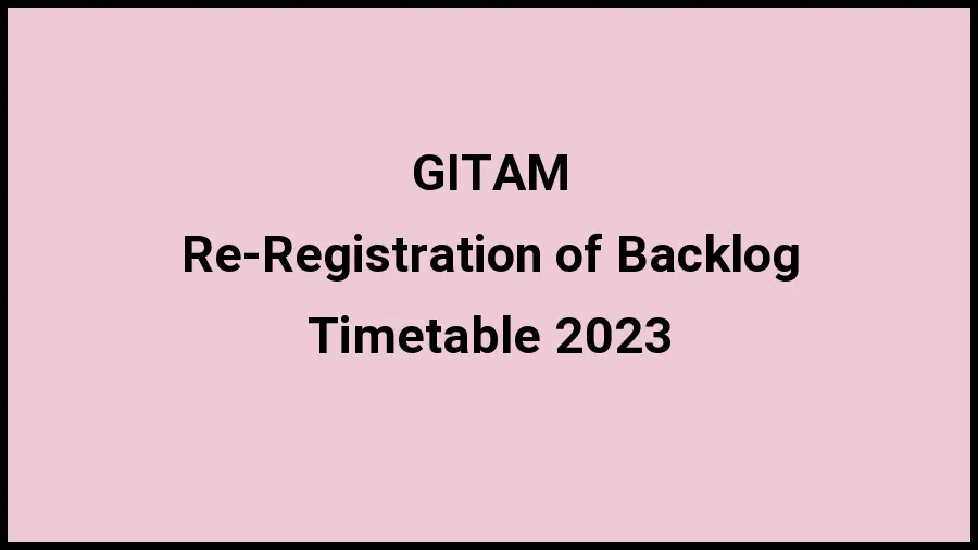 GITAM Time Table 2023 (Released) Check Exam Date Sheet of Re-Registration of Backlog Course at gitam.edu, Here - 21 Nov 2023
