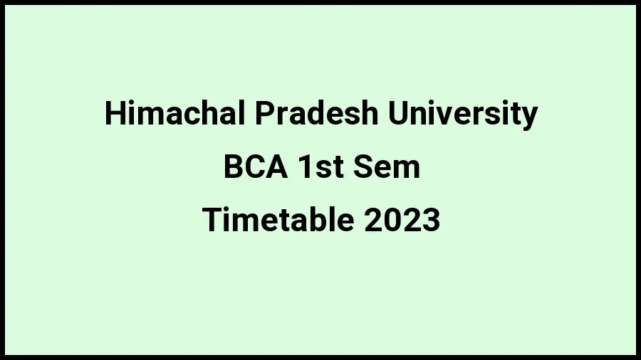 Himachal Pradesh University Time Table 2023 (Released) Check Exam Date Sheet of BCA 1st Sem at hpuniv.ac.in, Here - 20 Nov 2023