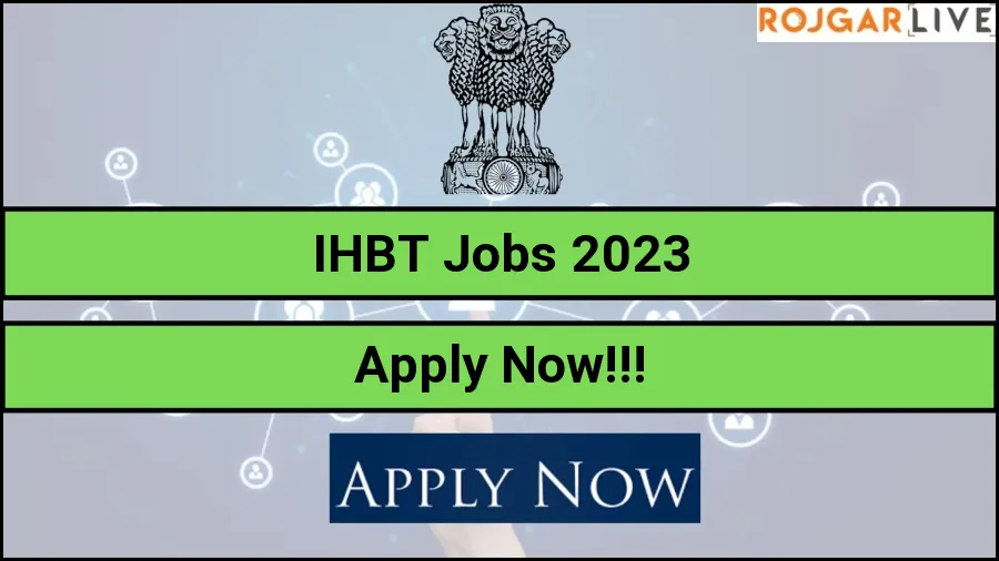 IHBT Project Associate I, Project Associate II, Field Worker Recruitment 2023 Notifications 21\/11\/2023 - Apply Online