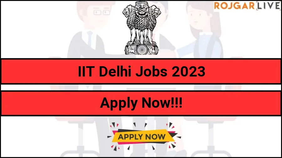 IIT Delhi Recruitment 2023 at ​iitd.ac.in: Junior Research Fellow, Project Assistant Job Vacancies in New Delhi
