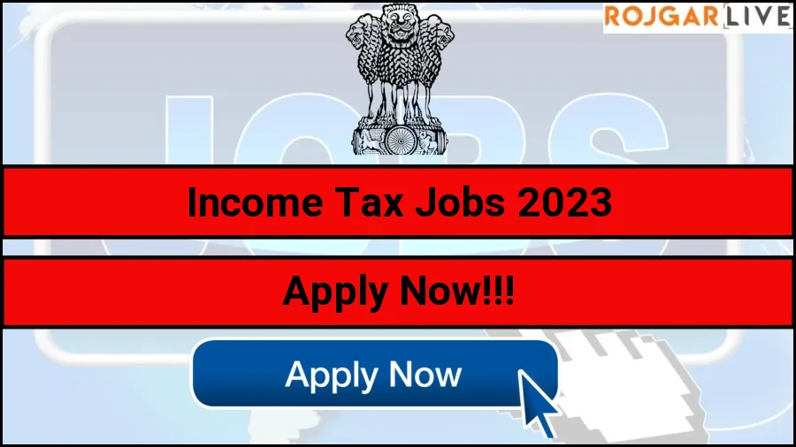 Income Tax Director, Deputy Director, Assistant Director Recruitment 2023, 17 Job Vacancies,Eligibility, Selection Process