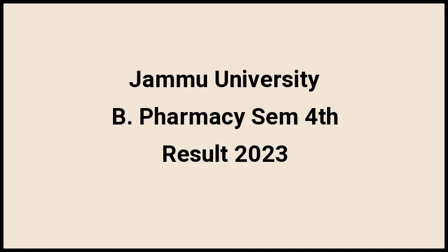 Jammu University Result 2023 (Out) Direct Link to Check Result for B. Pharmacy Sem 4th, Mark sheet at jammuuniversity.ac.in - ​20 Nov 2023