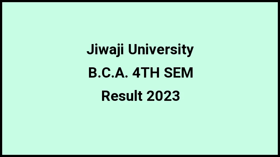 Jiwaji University Result 2023 (Out) Direct Link to Check Result for B.C.A. 4TH SEM, Mark sheet at jiwaji.edu - ​21 Nov 2023