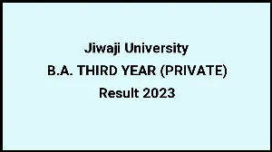 Jiwaji University Result 2023 (Out) Direct Link to Check Result for B.A. THIRD YEAR (PRIVATE), Mark sheet at jiwaji.edu - ​29 Nov 2023