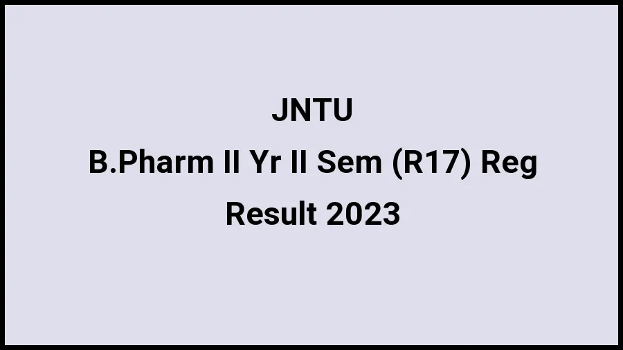 Jawaharlal Nehru Technological University Result 2023 (Out) Direct Link to Check Result for B.Pharm II Yr II Sem (R17) Reg, Mark sheet at jntuh.ac.in - 20 Nov 2023 Jawaharlal Nehru Technological University Result 2023 (Out) Direct Link to Check Result for B.Pharm II Yr II Sem (R17) Reg, Mark sheet at jntuh.ac.in - 20 Nov 2023