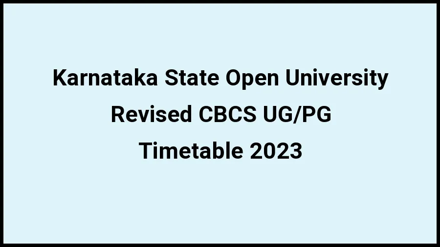 Karnataka State Open University Time Table 2023 (Released) Check Exam Date Sheet of Revised CBCS UG\/PG at ksoumysuru.ac.in, Here - 21 Nov 2023