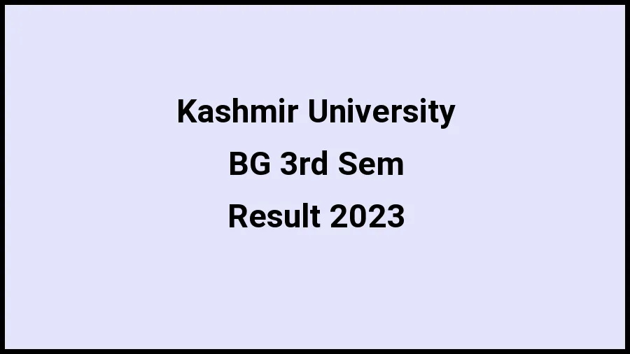 Kashmir University Result 2023 (Out) Direct Link to Check Result for BG 3rd Sem, Mark sheet at kashmiruniversity.net - ​21 Nov 2023