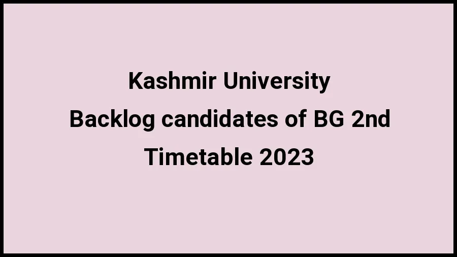 Kashmir University Time Table 2023 Link Released at kashmiruniversity.net for Backlog candidates of BG 2nd Sem Exam Date Sheet - 21 November 2023 Kashmir University Time Table 2023 Link Released at kashmiruniversity.net for Backlog candidates of BG 2nd Sem Exam Date Sheet - 21 November 2023
