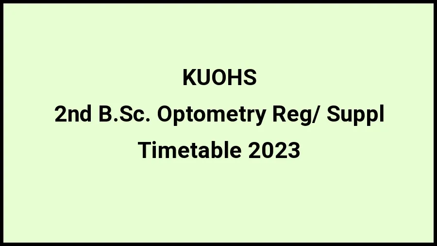 Kerala University of Health Science Time Table 2023 (Released) Check Exam Date Sheet of 2nd B.Sc. Optometry Reg\/ Supple at kuhs.ac.in, Here - 21 Nov 2023