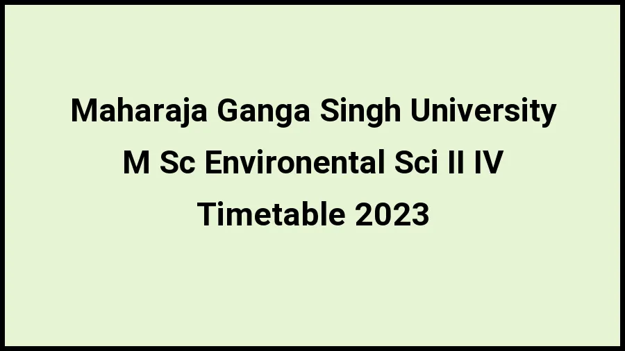 Maharaja Ganga Singh University Time Table 2023 (Released) Check Exam Date Sheet of M Sc Environental Sci II IV at mgsubikaner.ac.in, Here - 20 Nov 2023