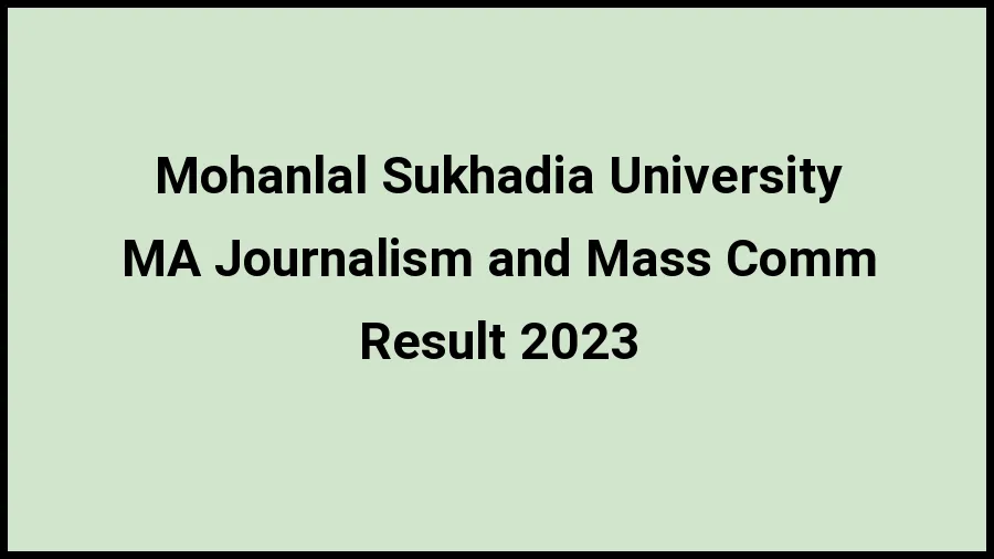 Mohanlal Sukhadia University Result 2023 (Out) Direct Link to Check Result for MA Journalism and Mass Comm, Mark sheet at mlsu.ac.in - ​21 Nov 2023