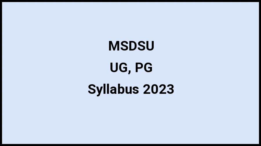 Maharaja Suhel Dev State University Syllabus 2023 Check And Download The Syllabus For UG, PG at msdsu.ac.in - ​20 November 2023