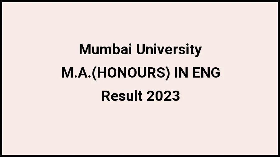 Mumbai University Result 2023 (Out) Direct Link to Check Result for M.A.(HONOURS) IN ENG, Mark sheet at mu.ac.in - ​21 Nov 2023