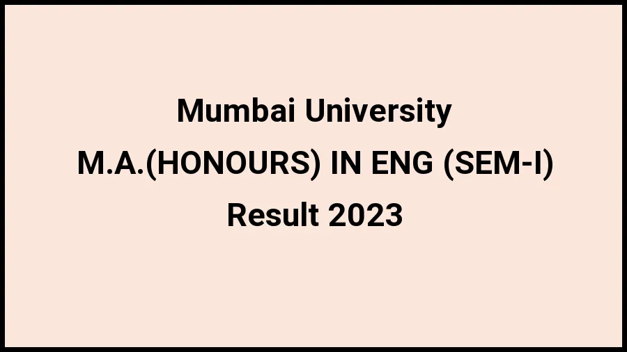 Mumbai University Result 2023 (Out) Direct Link to Check Result for M.A.(HONOURS) IN ENG (SEM-I), Mark sheet at mu.ac.in  - ​21 Nov 2023