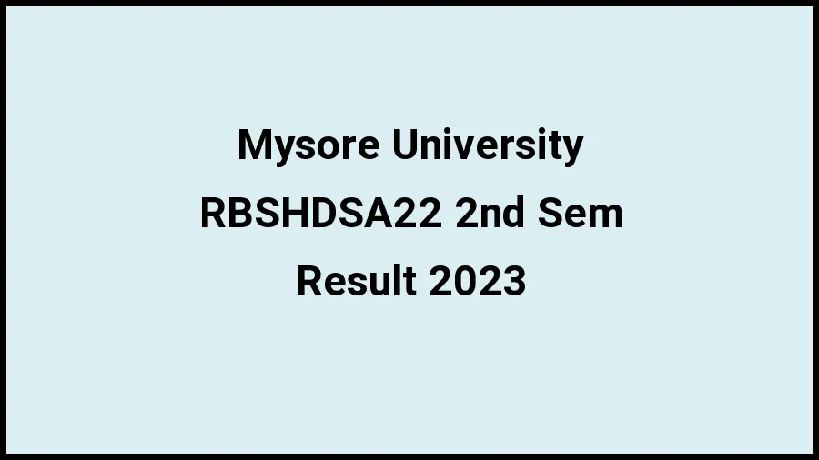 Mysore University Result 2023 (Out) Direct Link to Check Result for RBSHDSA22 2nd Sem, Mark sheet at uni-mysore.ac.in - ​20 Nov 2023