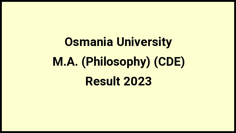 Osmania University Result 2023 (Out) Direct Link to Check Result for M.A. (Philosophy) (CDE), Mark sheet at osmania.ac.in - ​21 Nov 2023