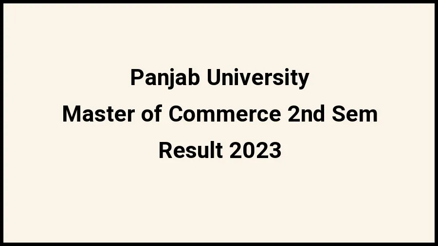 Panjab University Result 2023 (Out) Direct Link to Check Result for Master of Commerce 2nd Sem, Mark sheet at puchd.ac.in - ​20 Nov 2023