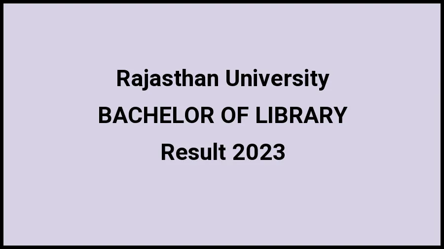 Rajasthan University Result 2023 (Out) Direct Link to Check Result for BACHELOR OF LIBRARY, Mark sheet at uniraj.ac.in - ​20 Nov 2023