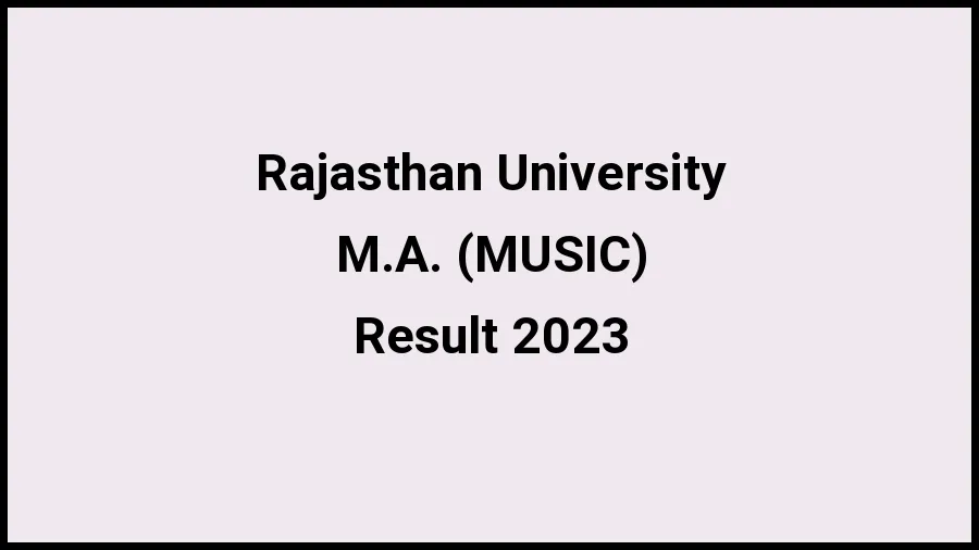 Rajasthan University Result 2023 (Out) Direct Link to Check Result for M.A. (MUSIC), Mark sheet at uniraj.ac.in - ​20 Nov 2023