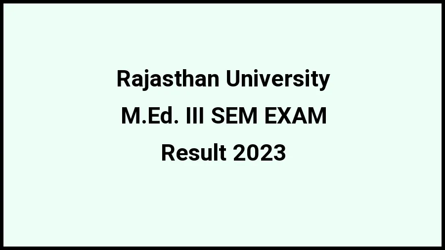 Rajasthan University Result 2023 (Out) Direct Link to Check Result for M.Ed. III SEM EXAM, Mark sheet at uniraj.ac.in - ​21 Nov 2023