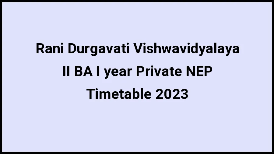 Rani Durgavati Vishwavidyalaya Time Table 2023 Link Released at rdunijbpin.org for II BA I year Private NEP Exam Date Sheet - 21 November 2023