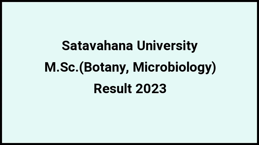 Satavahana University Result 2023 (Out) Direct Link to Check Result for M.Sc.(Botany, Microbiology), Mark sheet at satavahana.ac.in - ​21 Nov 2023