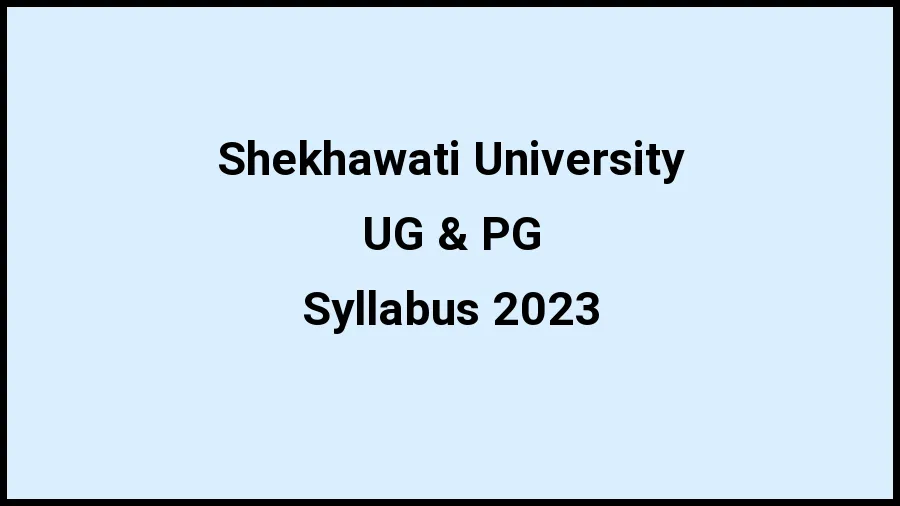 Shekhawati University Syllabus 2023 Check And Download The Syllabus For UG & PG at shekhauni.ac.in - ​20 November 2023