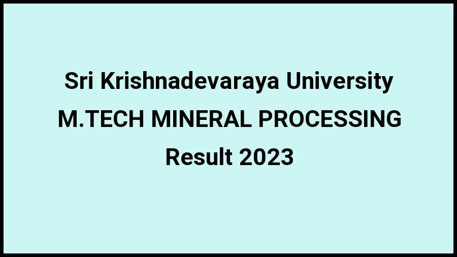 Sri Krishnadevaraya University Result 2023 (Out) Direct Link to Check Result for M.TECH MINERAL PROCESSING, Mark sheet at vskub.ac.in - ​20 Nov 2023