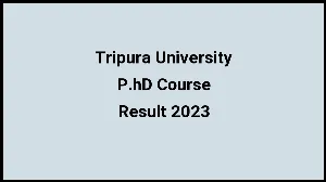 Tripura University Result 2023 (Out) Direct Link to Check Result for P.hD Course, Mark sheet at tripurauniv.ac.in - ​29 Nov 2023