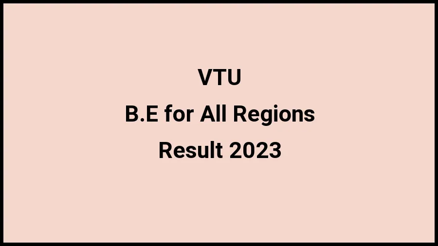Visvesvaraya Technological University Result 2023 (Out) Direct Link to Check Result for B.E for All Regions, Mark sheet at vtu.ac.in - ​20 Nov 2023