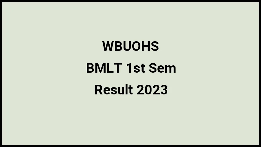West Bengal University of Health Sciences  Result 2023 (Out) Direct Link to Check Result for BMLT 1st Sem, Mark sheet at wbuhs.ac.in - ​20 Nov 2023