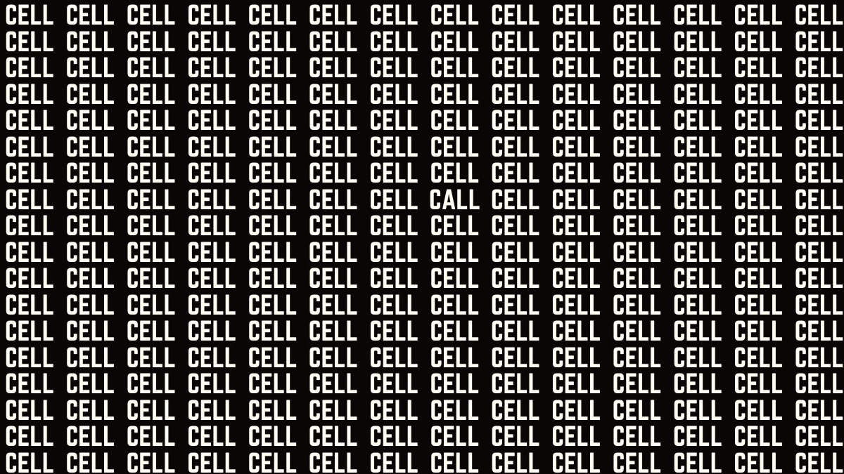 Optical Illusion: If you have keen eyes spot the word Call among Cell in 9 Secs Optical Illusion: If you have keen eyes spot the word Call among Cell in 9 Secs