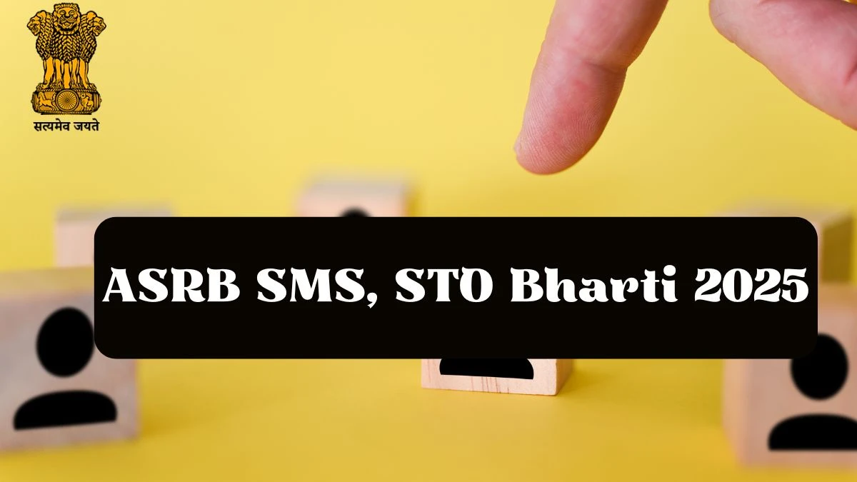 ASRB SMS, STO Bharti 2025: अधिसूचना जारी: पात्रता, वेतन, रिक्तियां और अन्य विवरण देखें ASRB SMS, STO Bharti 2025: अधिसूचना जारी: पात्रता, वेतन, रिक्तियां और अन्य विवरण देखें