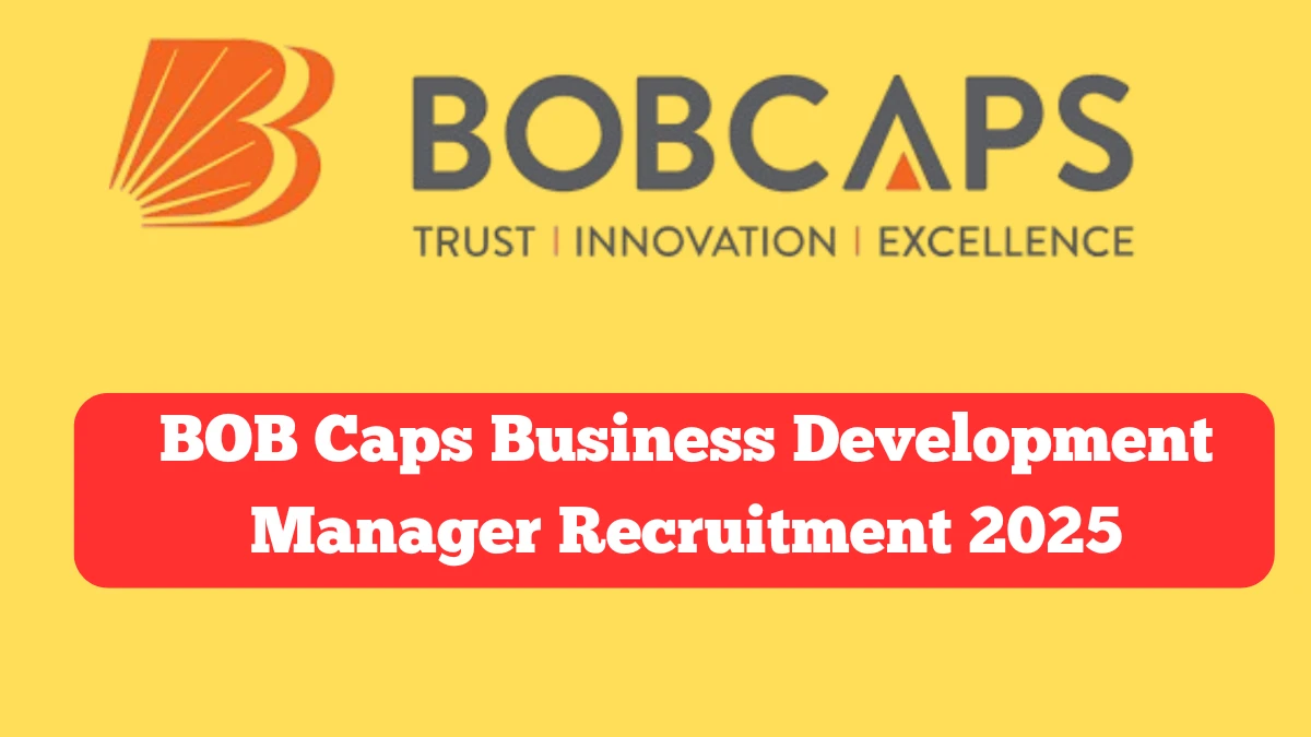 BOB Caps Business Development Manager Recruitment 2025 Notification Out Apply Offline for 63 Posts BOB Caps Business Development Manager Recruitment 2025 Notification Out Apply Offline for 63 Posts
