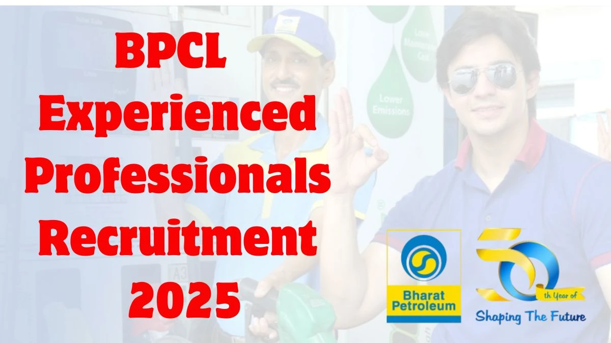 BPCL Experienced Professionals Recruitment 2025 Notification Out Apply Online BPCL Experienced Professionals Recruitment 2025 Notification Out Apply Online