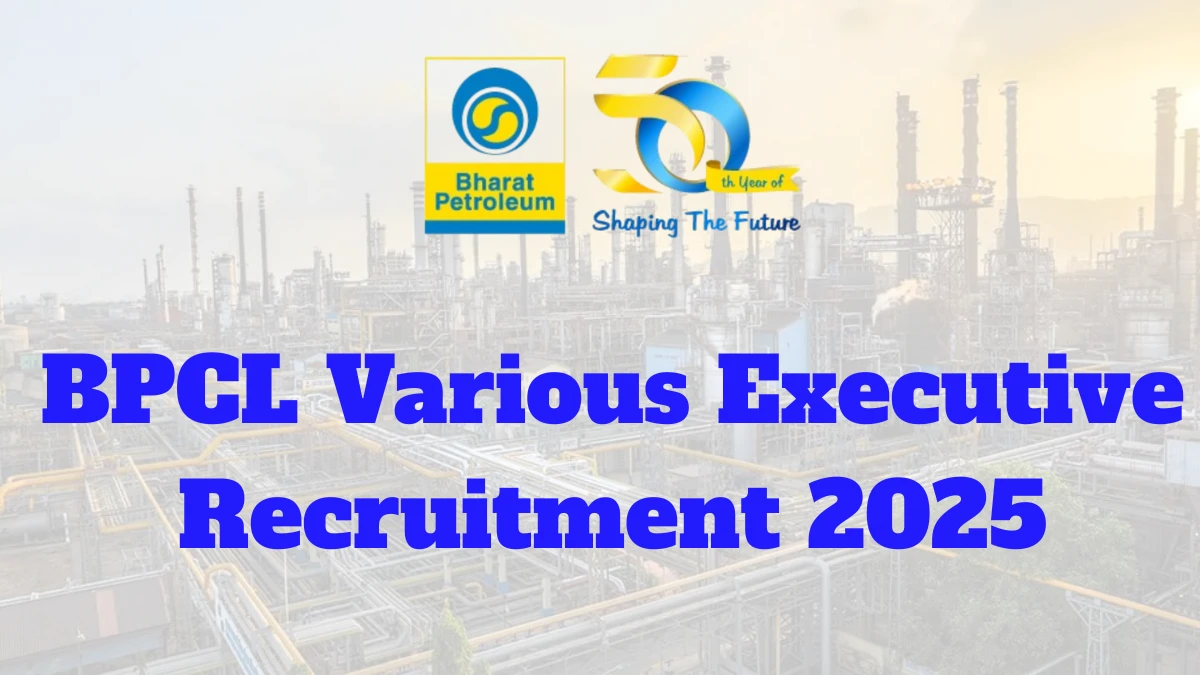BPCL Various Executive Recruitment 2025 Notification Out Apply Online BPCL Various Executive Recruitment 2025 Notification Out Apply Online