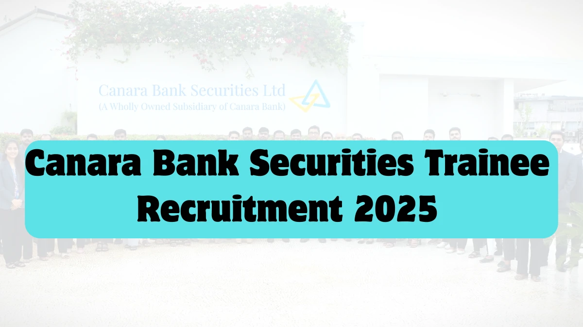 Canara Bank Securities Trainee Recruitment 2025 Notification Out Apply Online Canara Bank Securities Trainee Recruitment 2025 Notification Out Apply Online