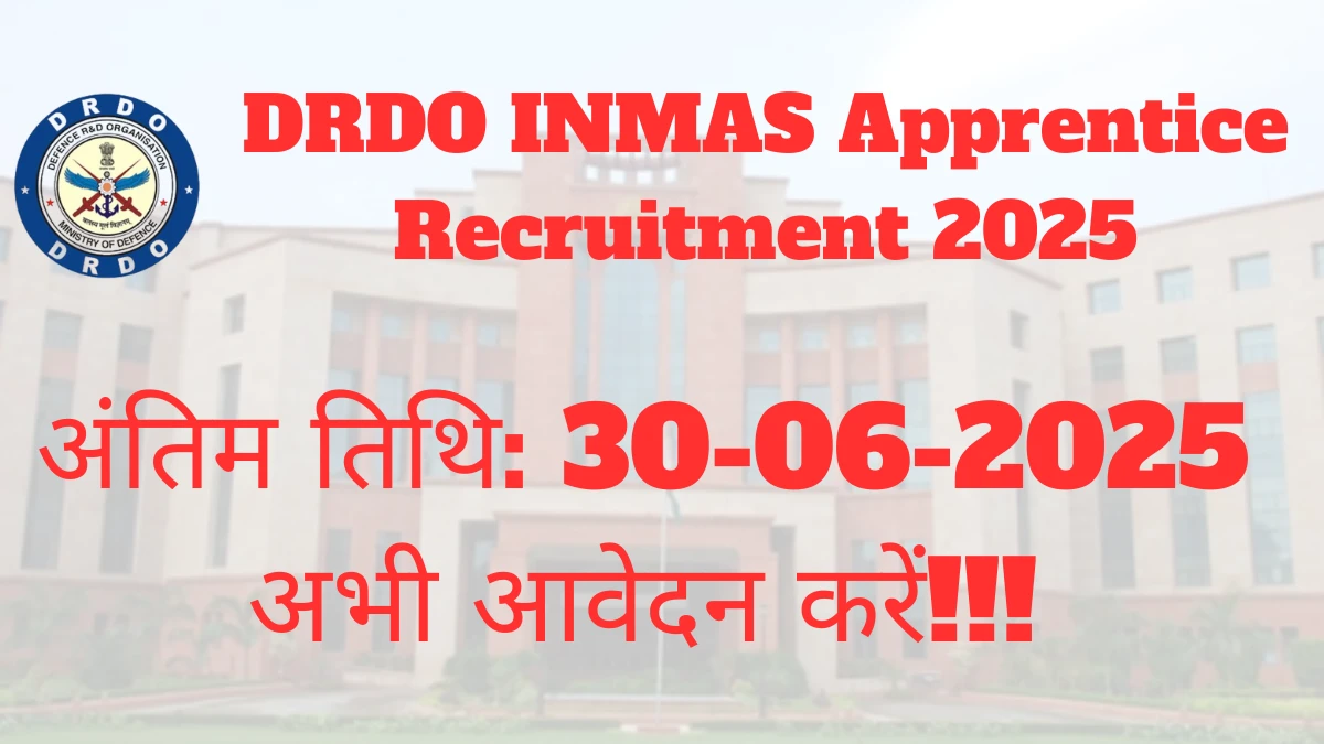 DRDO INMAS Apprentice Recruitment 2025 Notification Out Apply Online for 38 Posts DRDO INMAS Apprentice Recruitment 2025 Notification Out Apply Online for 38 Posts