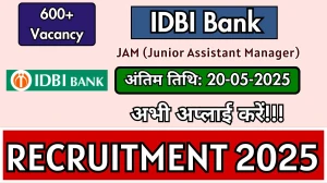 IDBI Bank भर्ती अधिसूचना 2025 – 676 JAM (Junior Assistant Manager) पदों – Bachelors Degree