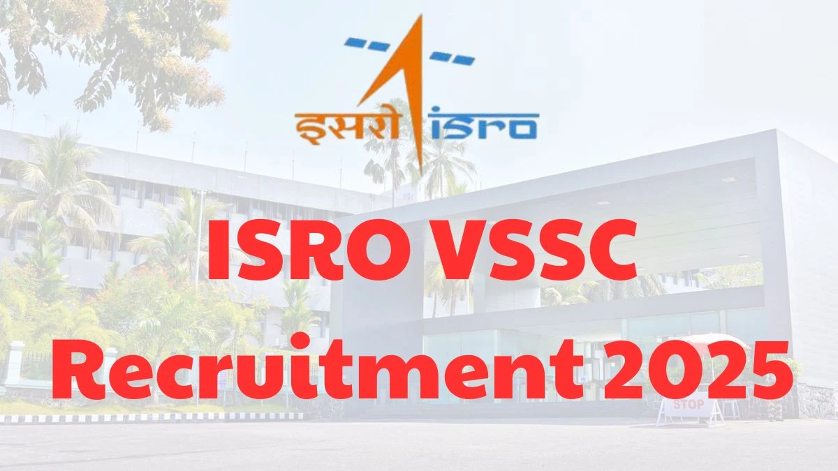 ISRO VSSC Recruitment 2025 Notification Out Apply Online for 64 Technician, Draughtsman and More Posts ISRO VSSC Recruitment 2025 Notification Out Apply Online for 64 Technician, Draughtsman and More Posts