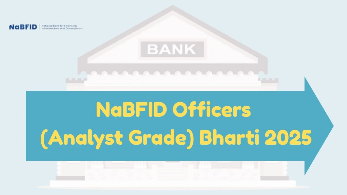NaBFID Officers (Analyst Grade) Bharti 2025: अधिसूचना जारी: पात्रता, वेतन, रिक्तियां और अन्य विवरण देखें NaBFID Officers (Analyst Grade) Bharti 2025: अधिसूचना जारी: पात्रता, वेतन, रिक्तियां और अन्य विवरण देखें