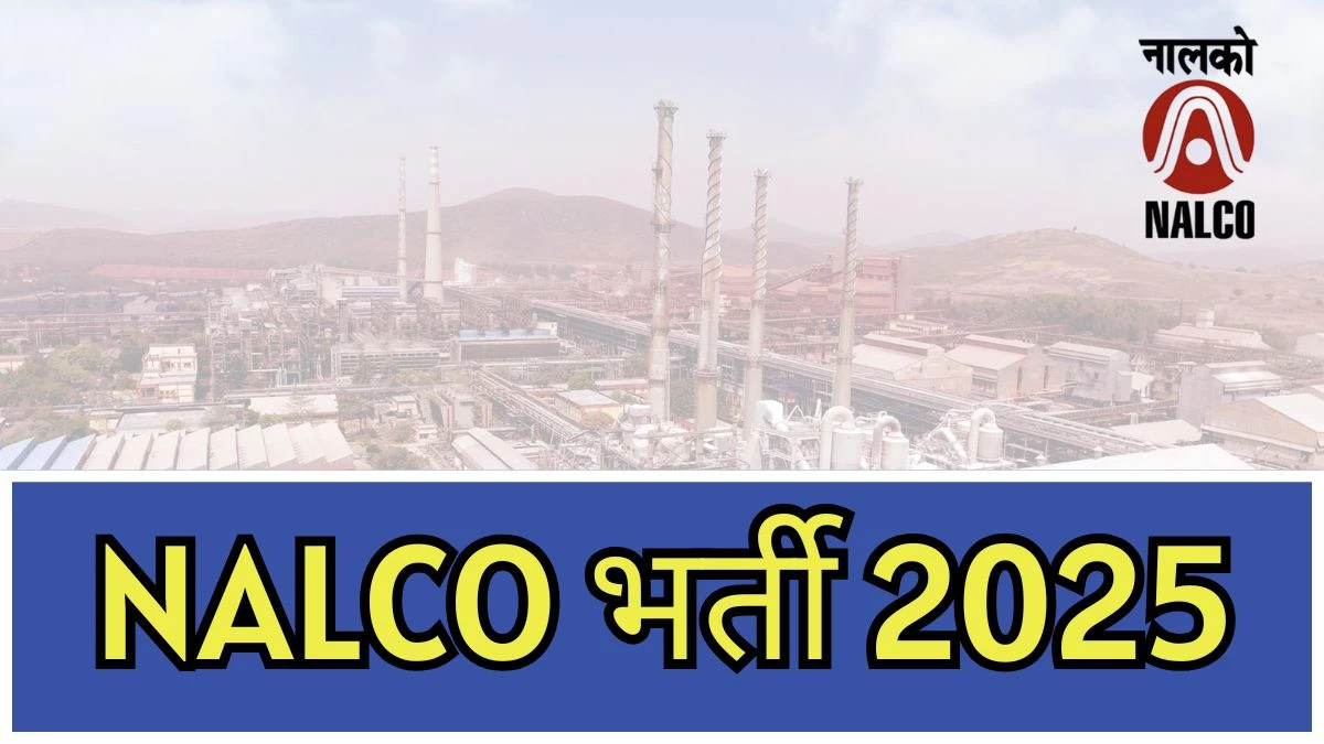 NALCO Specialist भर्ती 2025 अधिसूचना जारी: पात्रता, वेतन, रिक्तियां और अन्य विवरण देखें NALCO Specialist भर्ती 2025 अधिसूचना जारी: पात्रता, वेतन, रिक्तियां और अन्य विवरण देखें