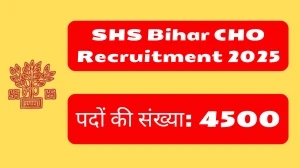 SHS Bihar CHO Recruitment 2025 Notification Out Apply Online for 4500 Posts SHS Bihar CHO Recruitment 2025 Notification Out Apply Online for 4500 Posts