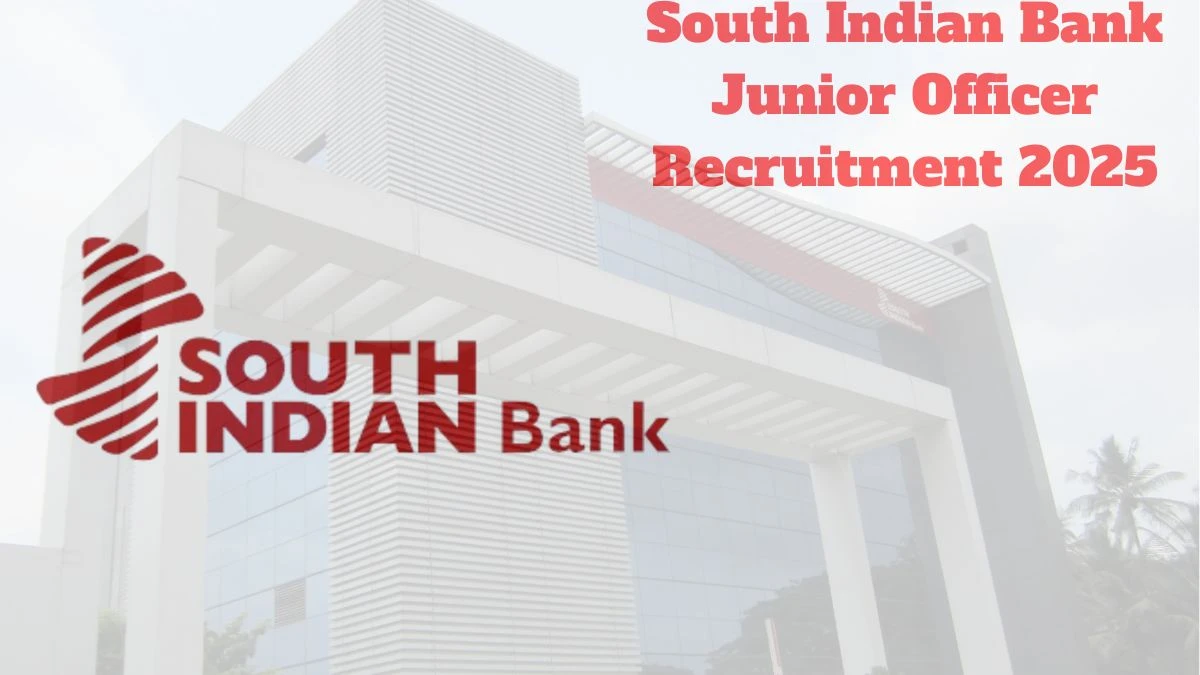 South Indian Bank Junior Officer Recruitment 2025 Notification Out Apply Online South Indian Bank Junior Officer Recruitment 2025 Notification Out Apply Online
