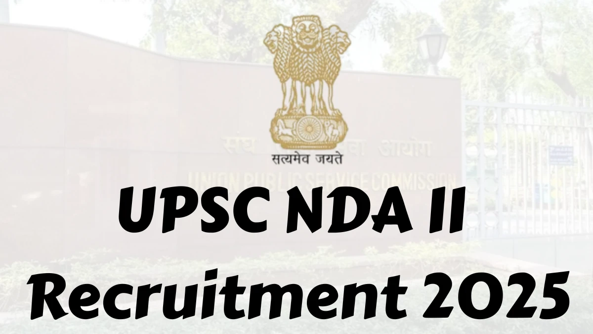 UPSC NDA II Recruitment 2025 Notification Out Apply Online for 406 Posts