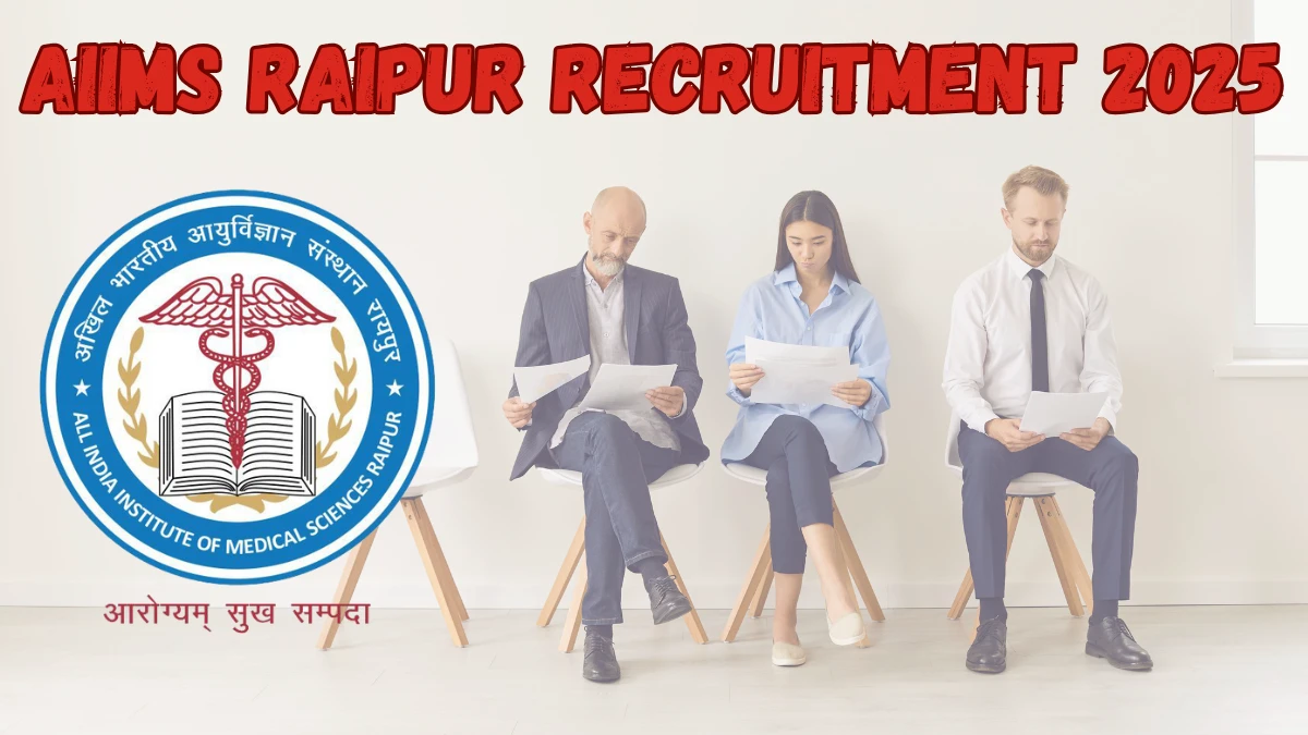AIIMS Raipur Recruitment 2025 – 110 Posts, Online Form Out at aiimsraipur.edu.in AIIMS Raipur Recruitment 2025 – 110 Posts, Online Form Out at aiimsraipur.edu.in