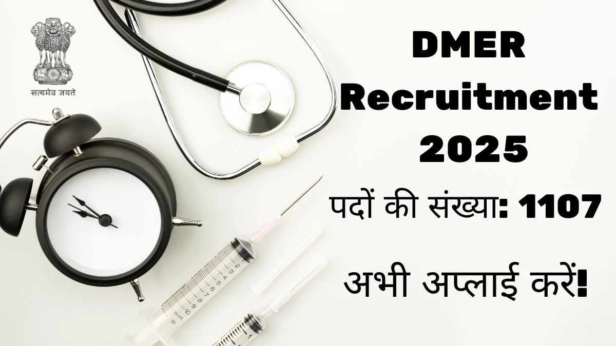 DMER Recruitment 2025 – 1107 Posts, Online Form Out at med-edu.in