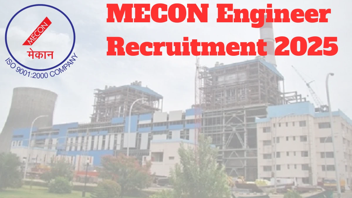 MECON Engineer Recruitment 2025 अधिसूचना जारी, 85 पदों के लिए ऑनलाइन आवेदन करें MECON Engineer Recruitment 2025 अधिसूचना जारी, 85 पदों के लिए ऑनलाइन आवेदन करें